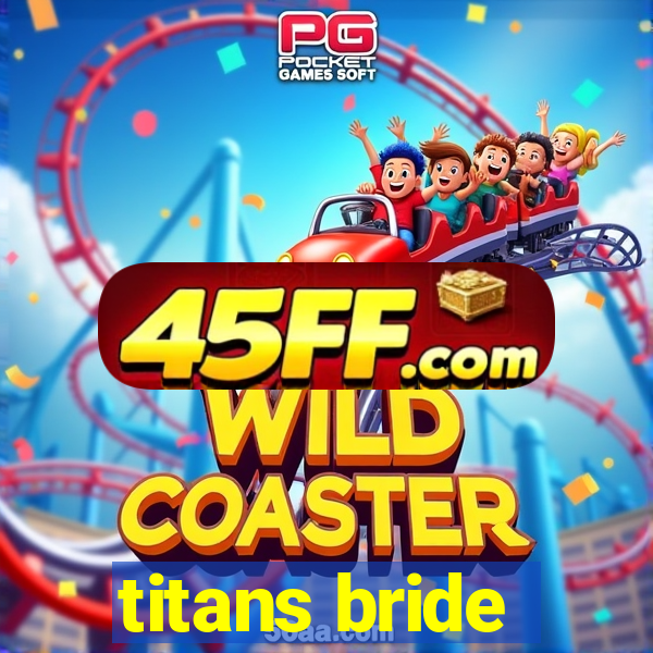 titans bride